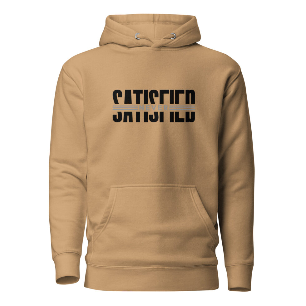 never satisfied hoodie