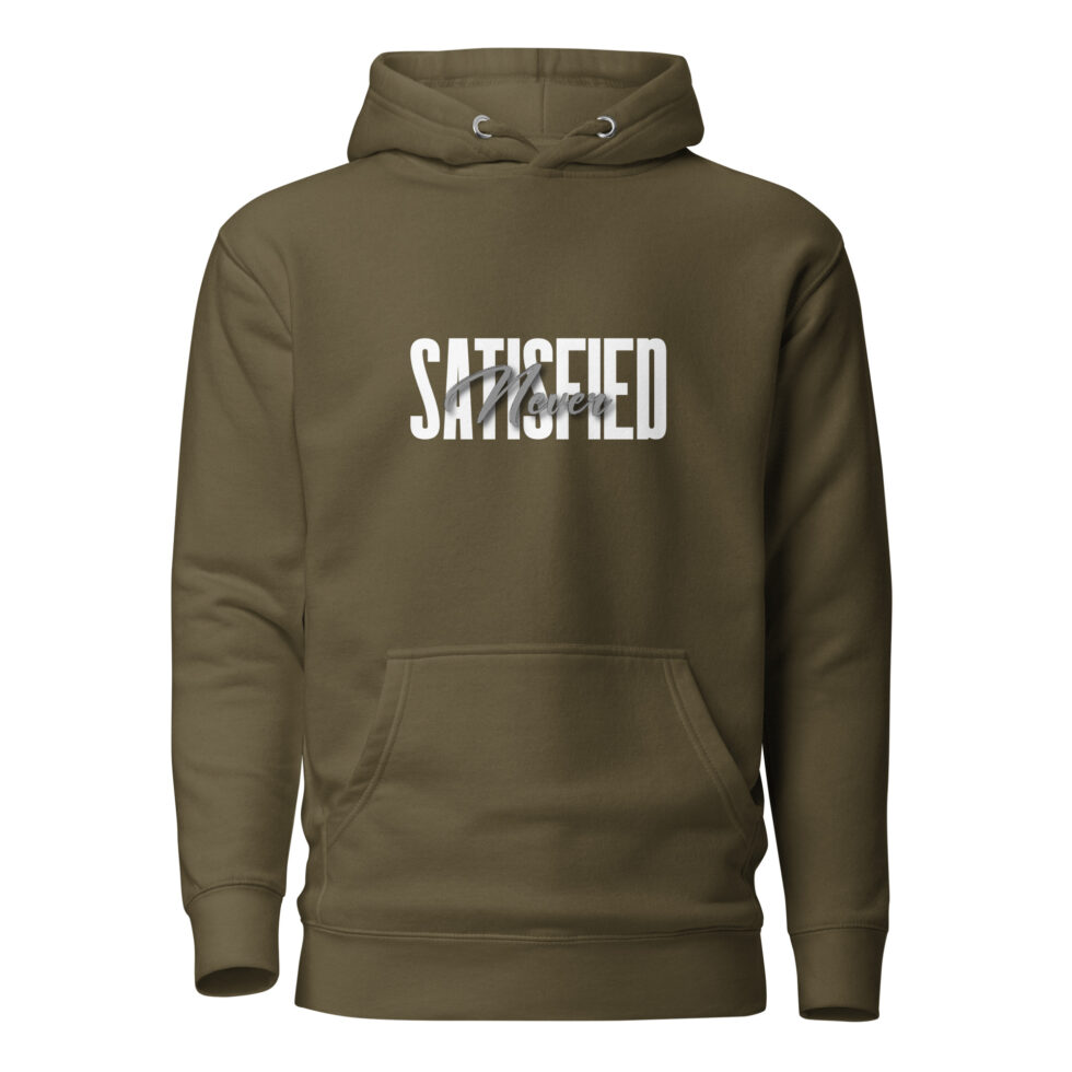 never satisfied hoodie