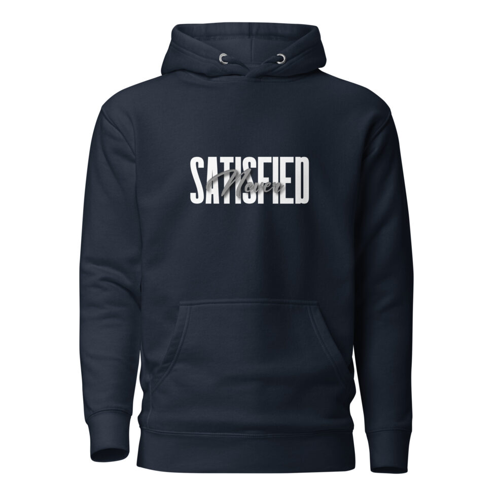 never satisfied hoodie