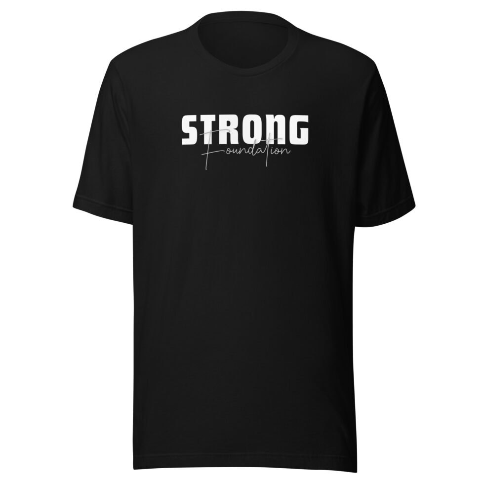 strong foundation t shirt