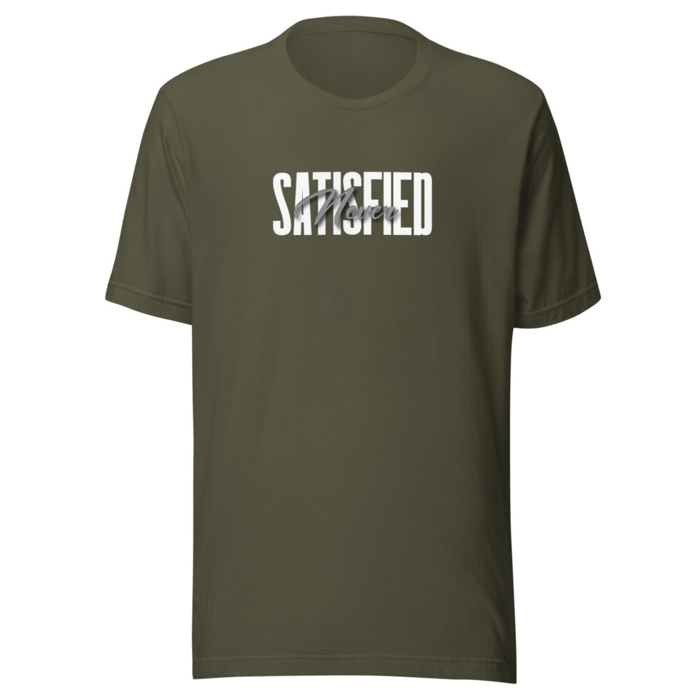 never satisfied t shirt