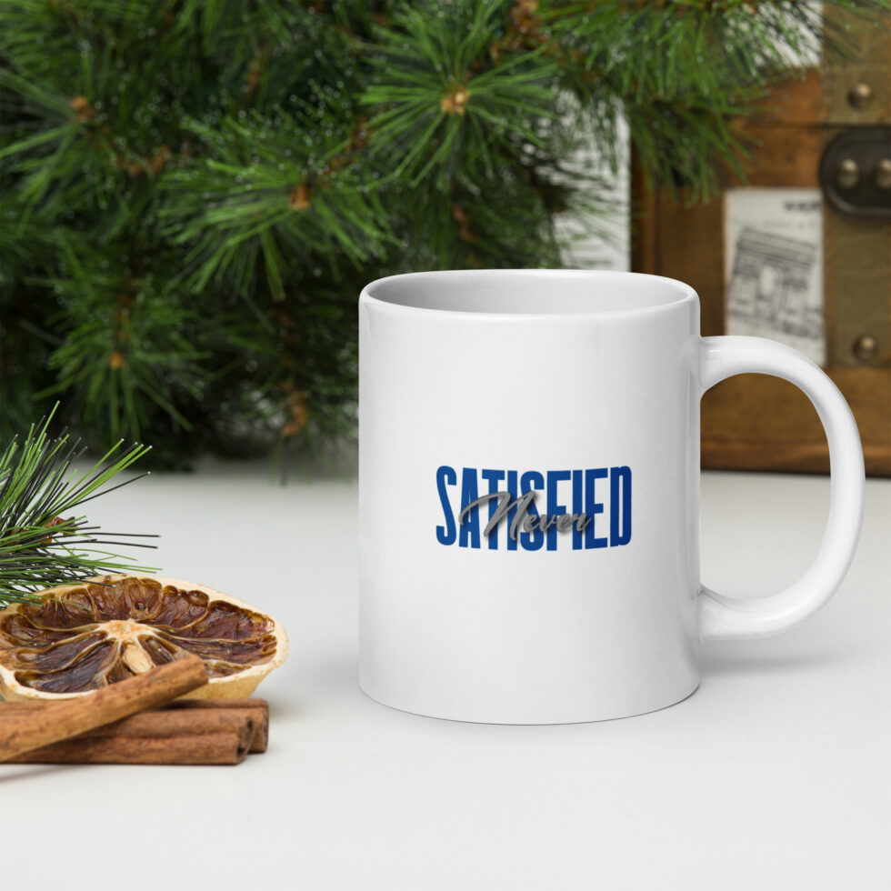 never satisfied mug